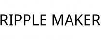 RIPPLE MAKER