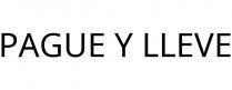 PAGUE Y LLEVE