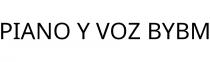 PIANO Y VOZ BYBM