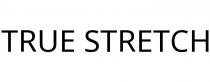 TRUE STRETCH