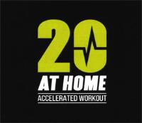 20 AT HOME ACCELERATED WORKOUT
