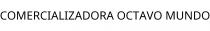 COMERCIALIZADORA OCTAVO MUNDO