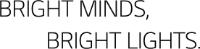 BRIGHT MINDS; BRIGHT LIGHTS.