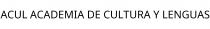 ACUL ACADEMIA DE CULTURA Y LENGUAS