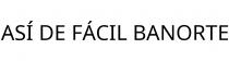 ASÍ DE FÁCIL BANORTE