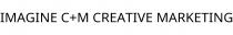 IMAGINE C+M CREATIVE MARKETING