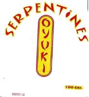SERPENTINES OYUKI