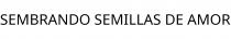 SEMBRANDO SEMILLAS DE AMOR