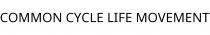 COMMON CYCLE LIFE MOVEMENT