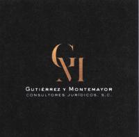 GUTIÉRREZ Y MONTEMAYOR CONSULTORES JURÍDICOS; S.C.