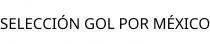 SELECCIÓN GOL POR MÉXICO
