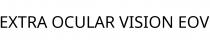 EXTRA OCULAR VISION EOV