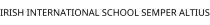 IRISH INTERNATIONAL SCHOOL SEMPER ALTIUS