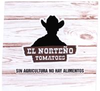 EL NORTEÑO TOMATOES SIN AGRICULTURA NO HAY ALIMENTOS