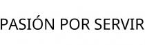 PASIÓN POR SERVIR