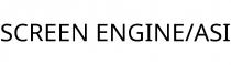 SCREEN ENGINE/ASI
