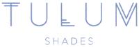 TULUM SHADES