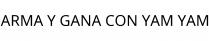 ARMA Y GANA CON YAM YAM