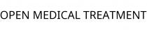 OPEN MEDICAL TREATMENT