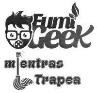 FUMI GEEK MIENTRAS TRAPEA