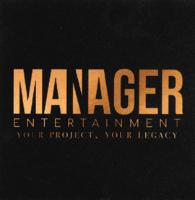 MANAGER ENTERTAINMENT YOUR PROJECT; YOUR LEGACY
