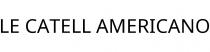 LE CATELL AMERICANO