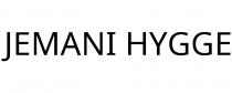 JEMANI HYGGE