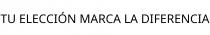 TU ELECCIÓN MARCA LA DIFERENCIA