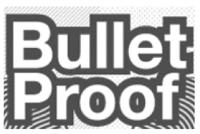 BULLET PROOF