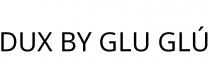 DUX BY GLU GLÚ