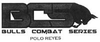 POLO REYES BULLS COMBAT SERIES BCS