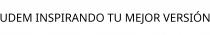 UDEM INSPIRANDO TU MEJOR VERSIÓN