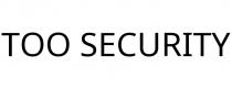 TOO SECURITY