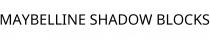 MAYBELLINE SHADOW BLOCKS