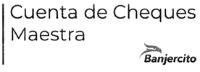 CUENTA DE CHEQUES MAESTRA BANJERCITO