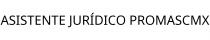 ASISTENTE JURÍDICO PROMASCMX