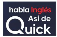 HABLA INGLÉS ASÍ DE QUICK