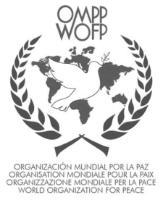 OMPP WOFP ORGANIZACIÓN MUNDIAL POR LA PAZ ORGANISATION MONDIALE POUR LA PAIX ORGANIZZAZIONE MONDIALE PER LA PACE WORLD ORGANIZATION FOR PEACE