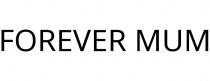 FOREVER MUM