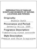 REPRODUCTION OF FAMILIAR SCENTS AND MOMENTS OF VARYING LOCATIONS AND PERIODS ORIGINALLY; BUBBLE BATH PROVENANCE AND PERIOD; BEVERLY HILLS; 2005 FRAGRANCE DESCRIPTION; COMFORTING CLEAN ACCORDS STYLE DESCRIPTION; FEMALE AND MALE FRAGRANCE