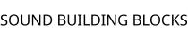 SOUND BUILDING BLOCKS