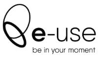 E-USE BE IN YOUR MOMENT