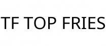 TF TOP FRIES