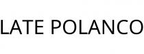 LATE POLANCO