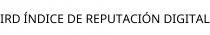 IRD ÍNDICE DE REPUTACIÓN DIGITAL