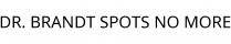 DR. BRANDT SPOTS NO MORE