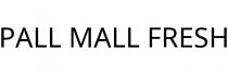 PALL MALL FRESH