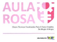 AULA ROSA CLASES TÉCNICAS FOCALIZADAS PARA EL AUTO-EMPLEO DE MUJER A MUJER