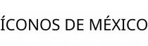 ÍCONOS DE MÉXICO
