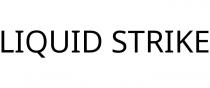 LIQUID STRIKE